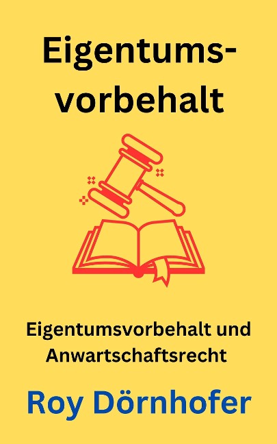 Grundzüge des Eigentumsvorbehalts - Roy Dörnhofer