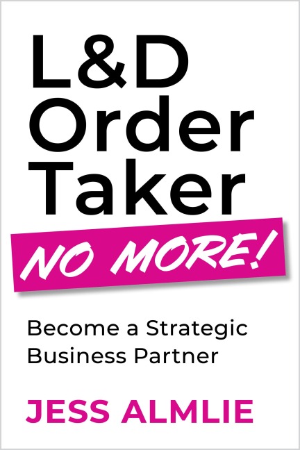 L&D Order Taker No More! - Jess Almlie