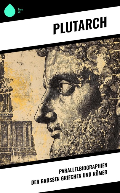 Parallelbiographien der großen Griechen und Römer - Plutarch