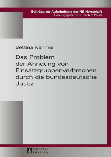 Das Problem der Ahndung von Einsatzgruppenverbrechen durch die bundesdeutsche Justiz - Bettina Nehmer