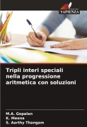 Cover-Bild zum Titel 'Tripli interi speciali nella progressione aritmetica con soluzioni' von 'M. A. Gopalan, K. Meena, S. Aarthy Thangam'