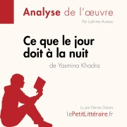 Cover-Bild zum Titel 'Ce que le jour doit à la nuit de Yasmina Khadra (Fiche de lecture)' von 'Ludivine Auneau, Lepetitlitteraire'