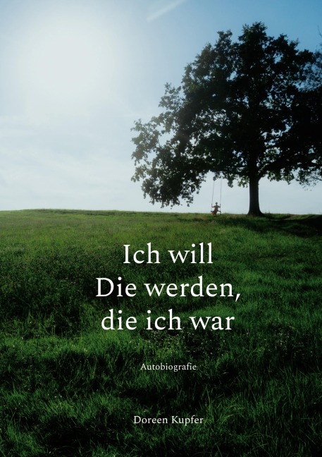 Ich will Die werden, die ich war - Doreen Kupfer