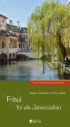 Cover-Bild zum Titel 'Friaul für alle Jahreszeiten' von 'Gisela Hopfmüller, Franz Hlavac'