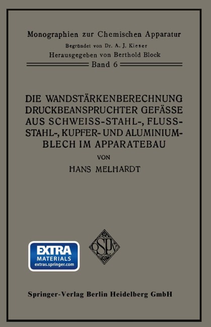 Die Wandstärkenberechnung druckbeanspruchter Gefäße aus Schweißstahl-, Flußstahl-, Kupfer- und Aluminiumblech im Apparatebau - Hans A. Melhardt