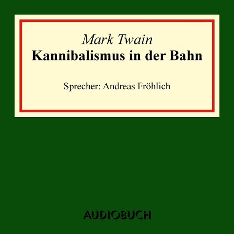 Kannibalismus in der Bahn - Mark Twain