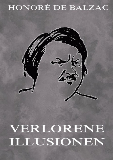 Verlorene Illusionen - Honoré de Balzac