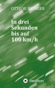 Cover-Bild zum Titel 'In drei Sekunden bis auf 100 km/h' von 'Otto W. Bringer'