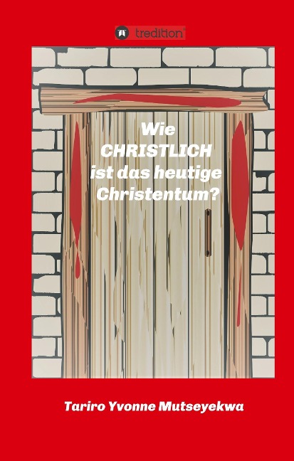 Wie christlich ist das heutige Christentum? - Tariro Yvonne Mutseyekwa