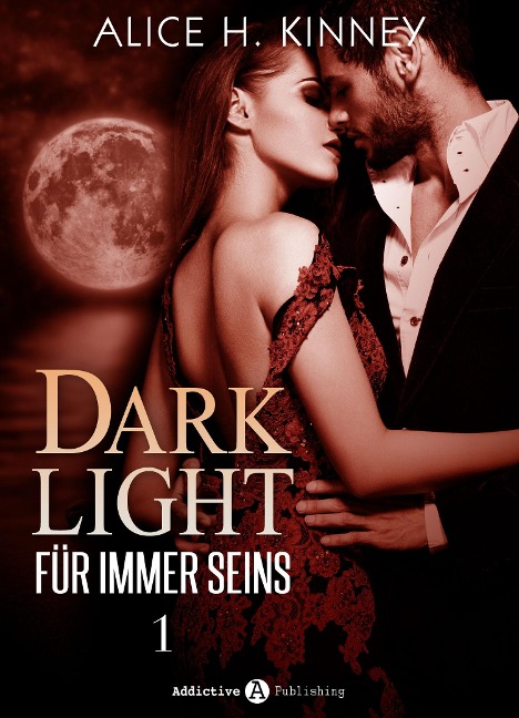 Dark Light - Für immer seins, 1 - Alice H. Kinney