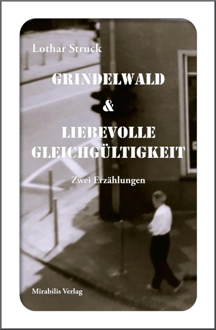 Grindelwald & Liebevolle Gleichgültigkeit - Lothar Struck