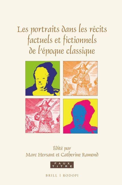 Les Portraits Dans Les Récits Factuels Et Fictionnels de l'Époque Classique - 