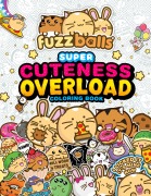 Cover-Bild zum Titel 'Fuzzballs Super Cuteness Overload Coloring Book' von 'Marc Sach'