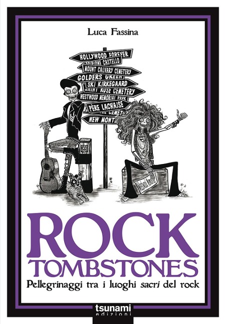 Rock tombstones. Pellegrinaggi tra i luoghi sacri del rock - Luca Fassina
