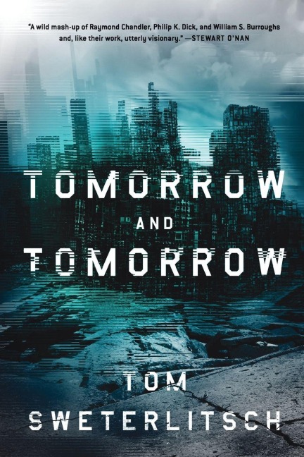 Tomorrow and Tomorrow - Tom Sweterlitsch