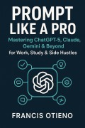 Cover-Bild zum Titel 'Prompt Like A Pro - 2nd Edition' von 'Francis Otieno'