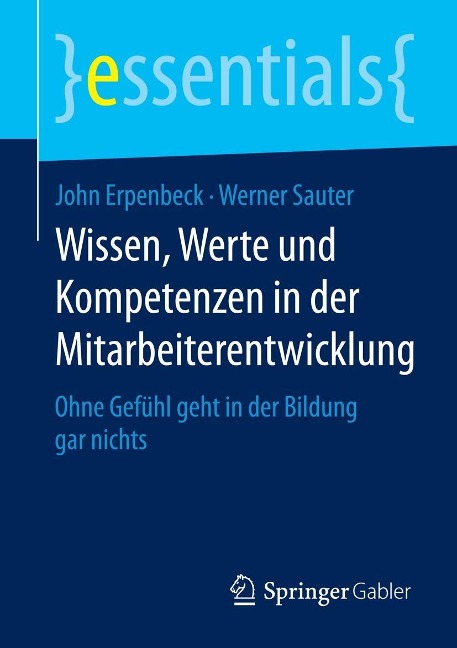 Wissen, Werte und Kompetenzen in der Mitarbeiterentwicklung - John Erpenbeck, Werner Sauter