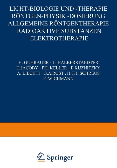 Licht-Biologie und -Therapie Röntgen-Physik -Dosierung - H. Guhrauer, L. Halberstaedter, H. Jacoby, Ph. Keller, E. Ku?nit?ky
