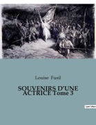 Cover-Bild zum Titel 'SOUVENIRS D'UNE ACTRICE Tome 3' von 'Louise Fusil'