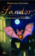 Cover-Bild zum Titel 'Sandor 01. Fledermaus mit Köpfchen' von 'Dorothea Flechsig'