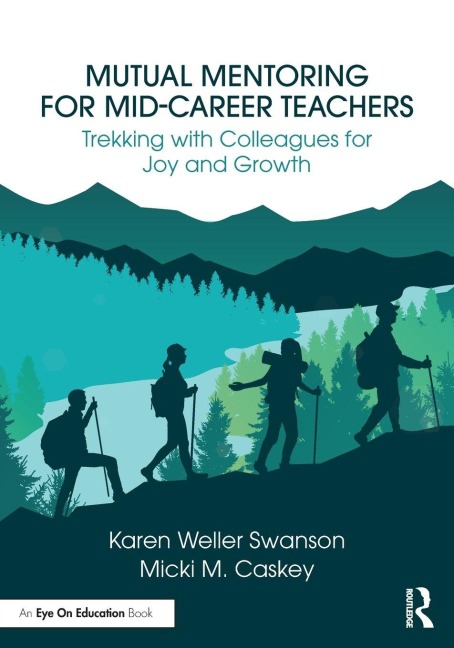 Mutual Mentoring for Mid-Career Teachers - Karen Weller Swanson, Micki M. Caskey