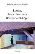 Cover-Bild zum Titel 'Louise, blanchisseuse à Boissy-Saint-Léger' von 'Isabelle Arbessier-Pochet'