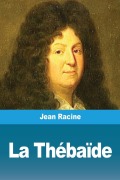 Cover-Bild zum Titel 'La Thébaïde' von 'Jean Racine'