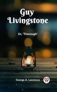 Cover-Bild zum Titel 'Guy Livingstone Or, 'Thorough'' von 'George A. Lawrence'