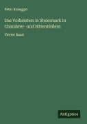 Cover-Bild zum Titel 'Das Volksleben in Steiermark in Charakter- und Sittenbildern' von 'Peter Rosegger'