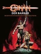 Cover-Bild zum Titel 'Conan der Barbar - Die Entstehungsgeschichte des Kultfilms' von 'John Walsh'
