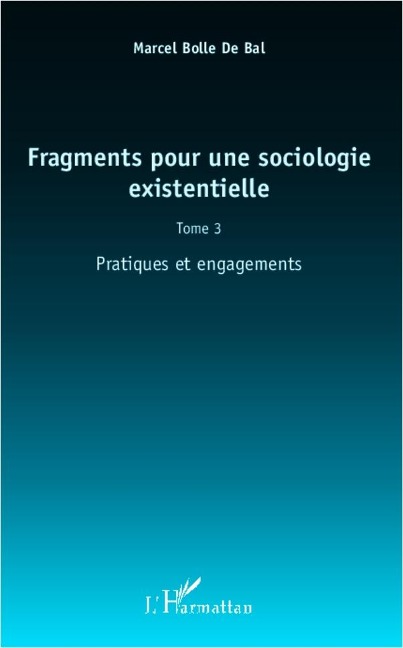 Fragments pour une sociologie existentielle (Tome 3) - Bolle De Bal