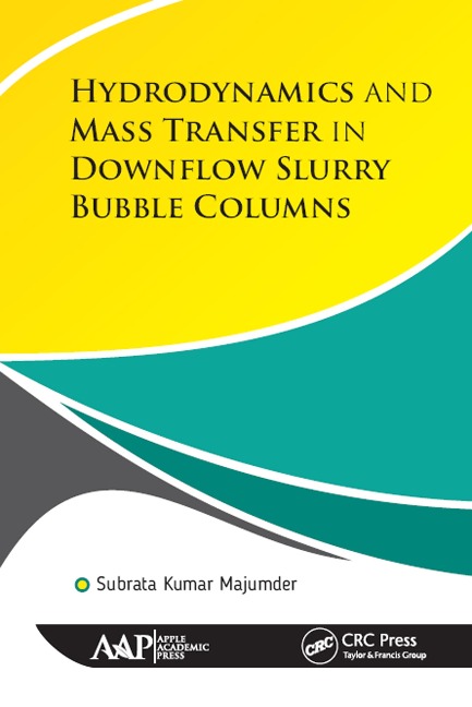 Hydrodynamics and Mass Transfer in Downflow Slurry Bubble Columns - Subrata Kumar Majumder