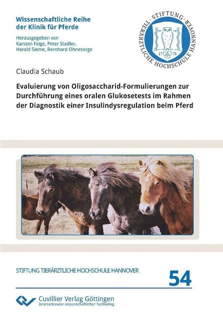 Evaluierung von Oligosaccharid-Formulierungen zur Durchführung eines oralen Glukosetests im Rahmen der Diagnostik einer Insulindysregulation beim Pferd - 