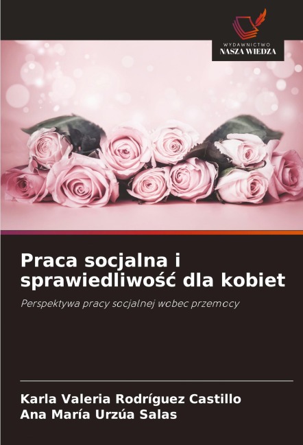 Praca socjalna i sprawiedliwo¿¿ dla kobiet - Karla Valeria Rodríguez Castillo, Ana María Urzúa Salas