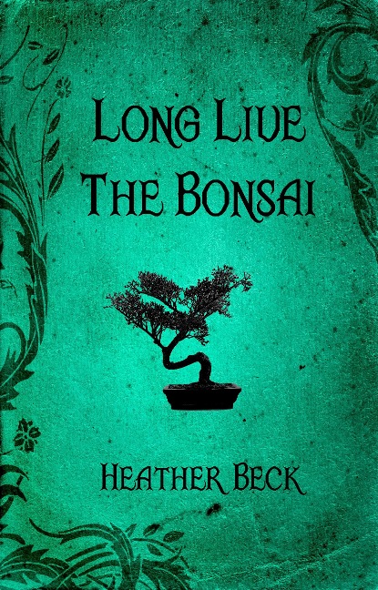 Long Live The Bonsai (The Horror Diaries, #23) - Heather Beck