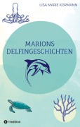 Cover-Bild zum Titel 'Marions  Delfingeschichten' von 'Lisa Marie Kormann'