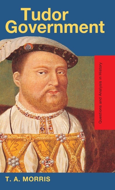 Tudor Government - T. A. Morris