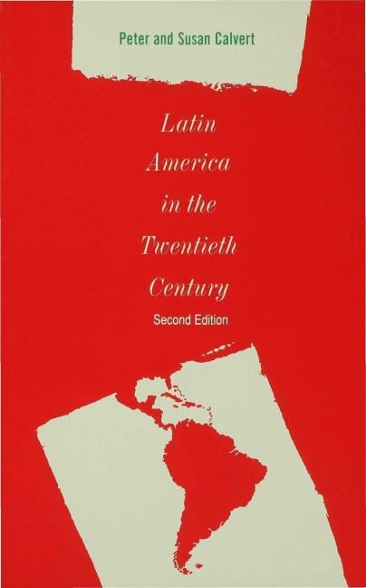 Latin America in the Twentieth Century - Peter Calvert