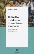 Cover-Bild zum Titel 'Il diritto e il dovere di cambiare il mondo. Per una pedagogia dell'indignazione' von 'Paulo Freire'