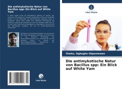 Die antimykotische Natur von Bacillus spp: Ein Blick auf White Yam - Ifueko Ukponmwan