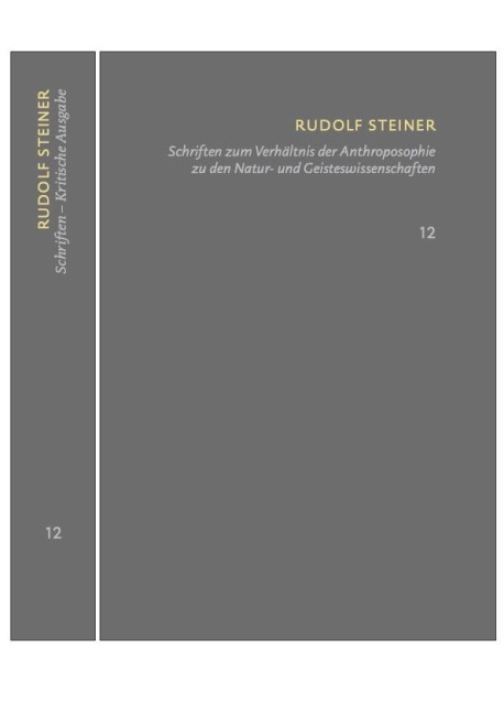 Schriften zum Verhältnis der Anthroposophie zu den Natur- und Geisteswissenschaften Vom Menschenrätsel - Von Seelenrätseln - Goethes Geistesart - Rudolf Steiner