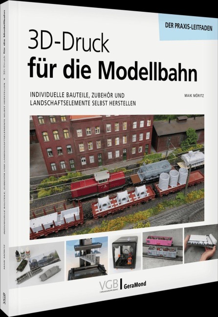 3D-Druck für die Modellbahn - Maik Möritz