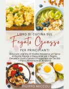 Libro di Cucina sul Fegato Grasso per Principianti - Filippo Miccoli