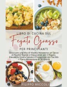 Cover-Bild zum Titel 'Libro di Cucina sul Fegato Grasso per Principianti' von 'Filippo Miccoli'