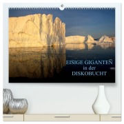 EISIGE GIGANTEN in der DISKOBUCHT (hochwertiger Premium Wandkalender 2026 DIN A2 quer), Kunstdruck in Hochglanz - Armin Joecks