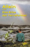 Cover-Bild zum Titel 'Allein oder Das Erbe der Terraformer' von 'Ulrike Jonack'