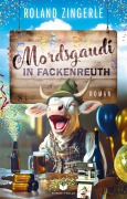 Cover-Bild zum Titel 'Mordsgaudi in Fackenreuth' von 'Roland Zingerle'