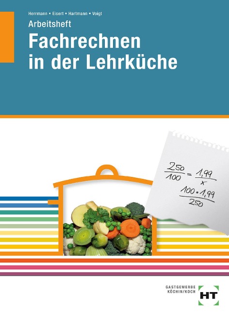 Fachrechnen in der Lehrküche. Arbeitsheft - F. Jürgen Herrmann, Sigrid Eisert, Thomas Hartmann, Walburga Voigt
