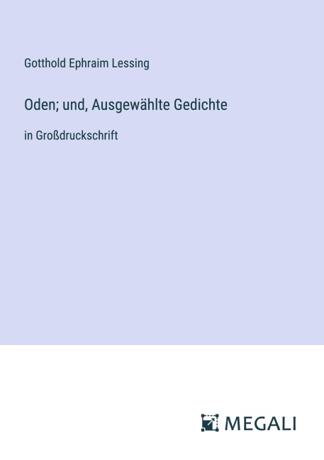 Oden; und, Ausgewählte Gedichte - Gotthold Ephraim Lessing