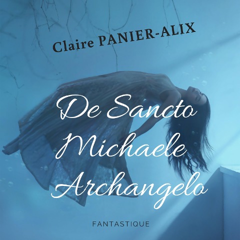 De Sancto Michaele Archangelo - Claire Panier-Alix